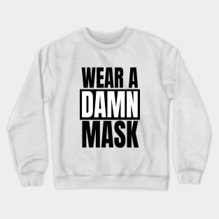 Wear A Damn Mask Crewneck Sweatshirt